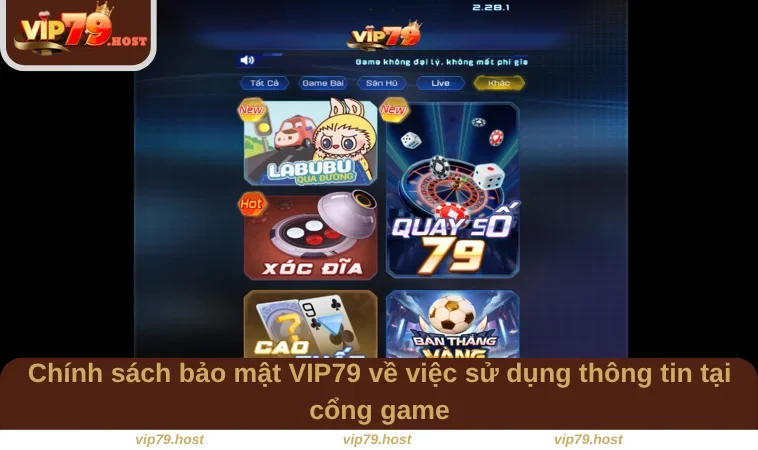 Chính Sách Bảo Mật VIP79 3 Chính sách bảo mật VIP79 về việc sử dụng thông tin tại cổng game
