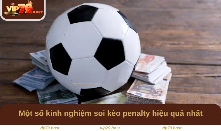 Kèo Penalty - Thông Tin Chi Tiết Tại Cổng Game VIP79 3 Một số kinh nghiệm soi kèo penalty hiệu quả nhất