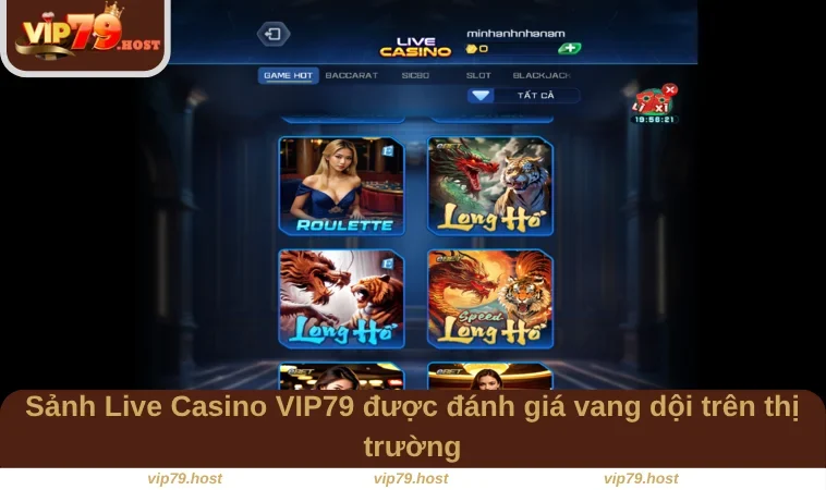 Live Casino VIP79 1 Sảnh Live Casino VIP79 được đánh giá vang dội trên thị trường